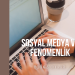 Sosyal Medya ve Fenomenlik