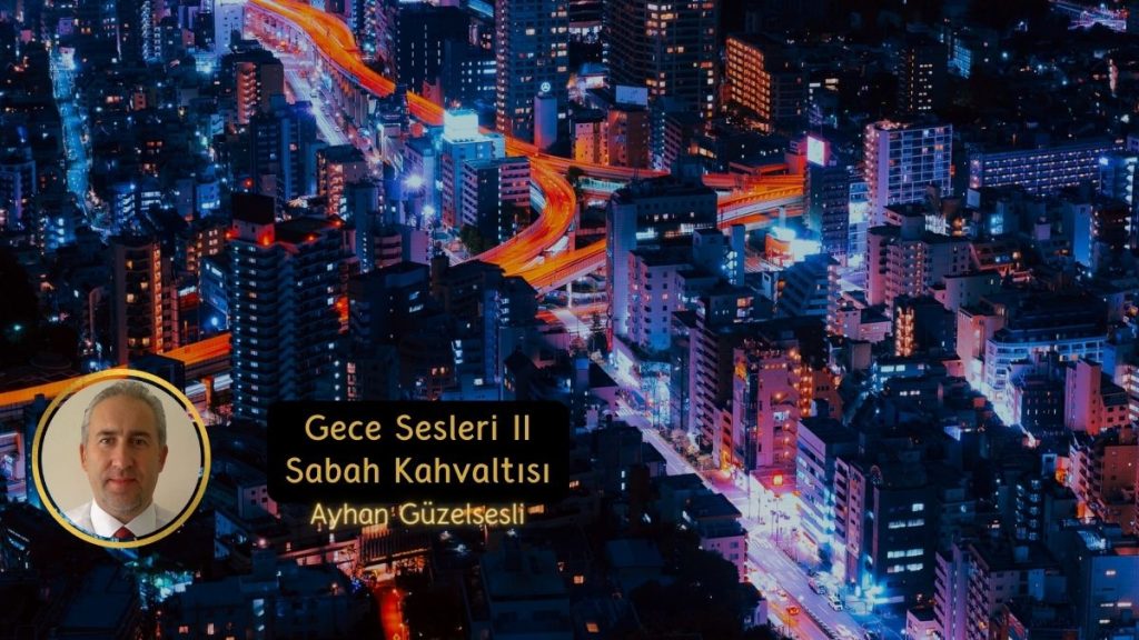 GECE SESLERİ II… Sabah Kahvaltısı