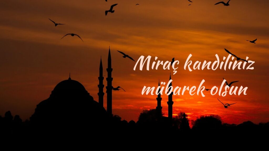 Bugün Miraç Kandili…Miraç Kandiliniz Mübarek Olsun.