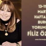 FİLİZ ÖZKOL…13-19 MART HAFTALIK BURÇ YORUMLARI