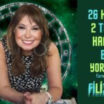 FİLİZ ÖZKOL…26 HAZİRAN – 2 TEMMUZ HAFTALIK BURÇ YORUMLARI