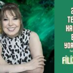 FİLİZ ÖZKOL… 24-30 TEMMUZ HAFTALIK BURÇ YORUMLARI