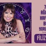 FİLİZ ÖZKOL…7-13 AĞUSTOS HAFTALIK BURÇ YORUMLARI