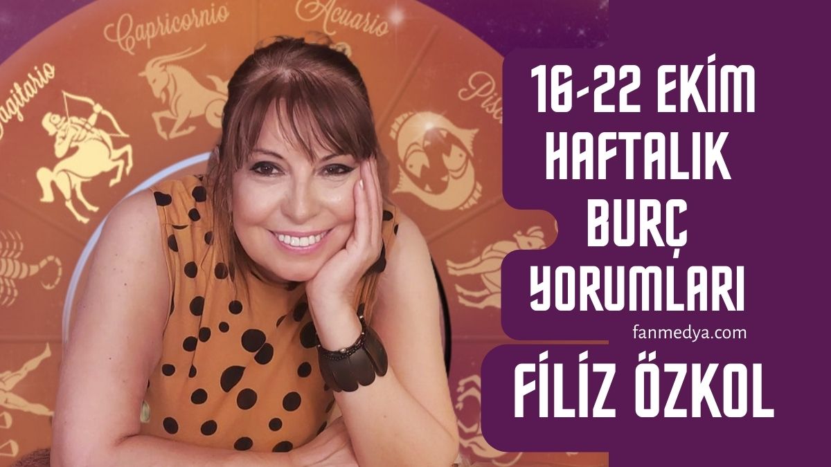 FİLİZ ÖZKOL…16-22 EKİM HAFTALIK BURÇ YORUMLARI