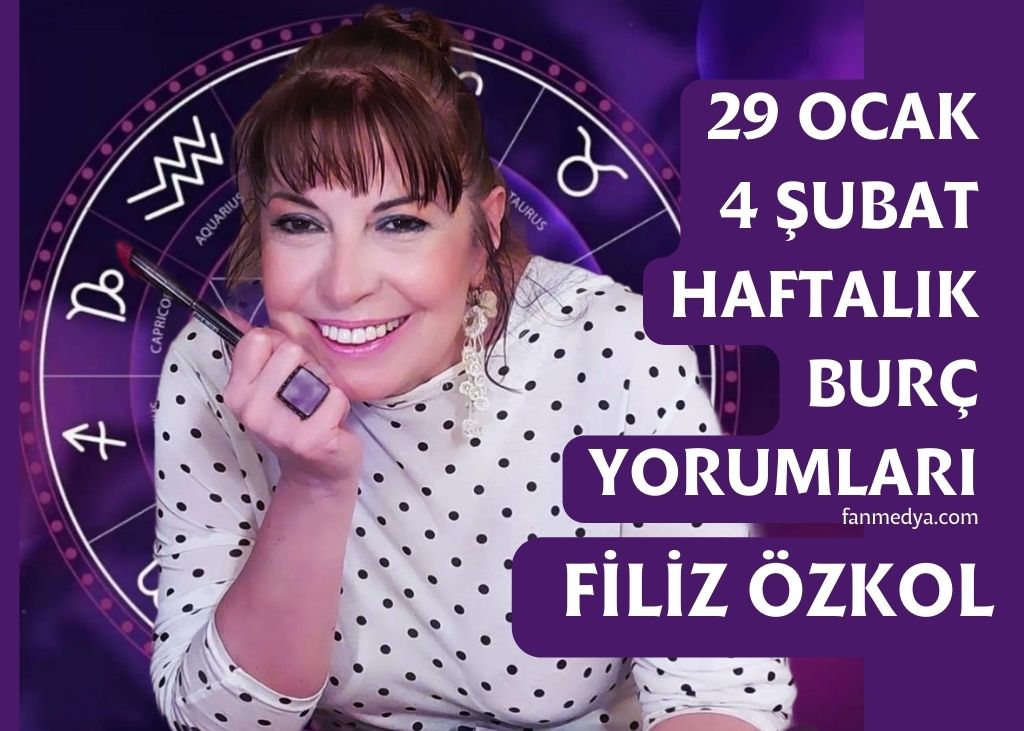 FİLİZ ÖZKOL…29 OCAK 4 ŞUBAT HAFTALIK BURÇ YORUMLARI