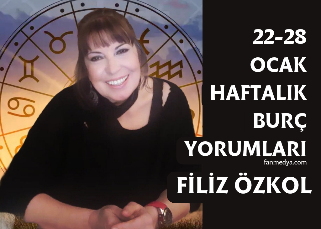 FİLİZ ÖZKOL…22-28 OCAK HAFTALIK BURÇ YORUMLARI