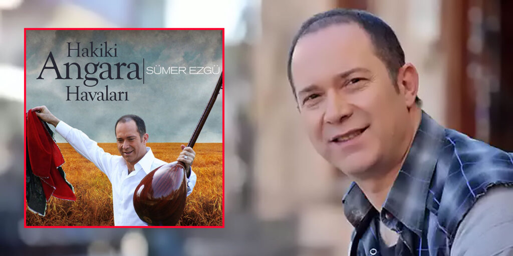 Sümer Ezgü… “ANKARA HAVASI” DİYE SUNULAN ŞEY MÜZİĞİN PORNOSUDUR!”