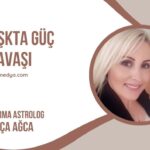 AYÇA AĞCA…AŞKTA GÜÇ SAVAŞI