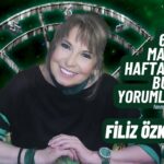 FİLİZ ÖZKOL…6-12 MAYIS HAFTALIK BURÇ YORUMLARI