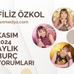 Filiz Özkol…Kasım 2024 Aylık Burç Yorumları