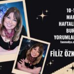 FİLİZ ÖZKOL…10-16 MART HAFTALIK BURÇ YORUMLARI