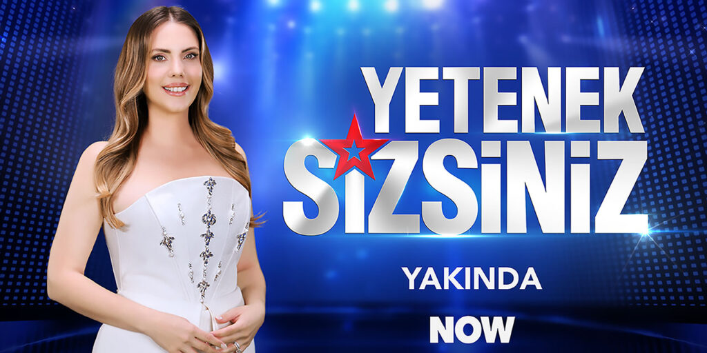 “Yetenek Sizsiniz”… NOW İZLEYİCİSİYLE BULUŞMAYA HAZIRLANIYOR!