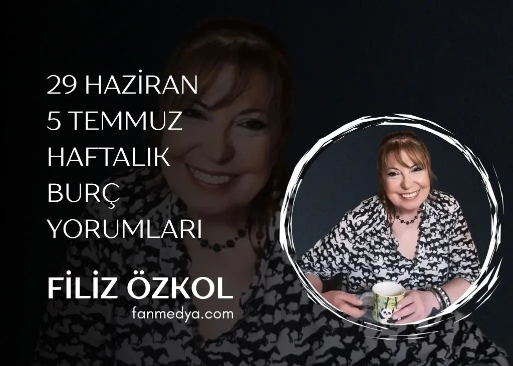 29 HAZİRAN-5 TEMMUZ HAFTALIK BURÇ YORUMLARI