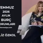 FİLİZ ÖZKOL..TEMMUZ 2026 AYLIK BURÇ YORUMLARI