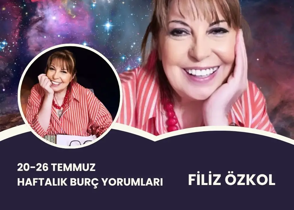 FİLİZ ÖZKOL..20-26 TEMMUZ HAFTALIK BURÇ YORUMLARI